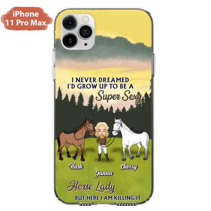 Custom Personalized Horse Lady Phone Case for iPhone & Samsung - Gift Idea For Horse Lovers - I Never Dreamed I'D Grow Up To Be A Super Sexy Horse Lady