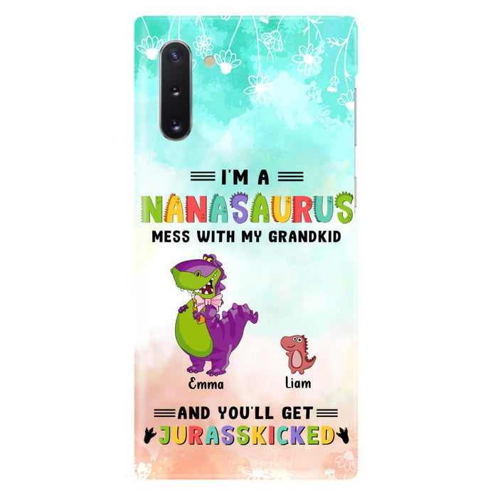 Custom Personalized Grandma Dinosaur Phone Case - Gift For Grandma With Up To 6 Grandkids Dinosaurs - I'm A Nanasaurus Mess With My Grandkids And You'll Get Jurasskicked - Cases For iPhone And Samsung