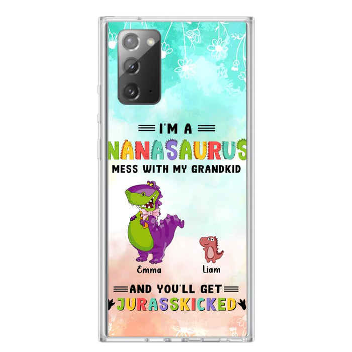 Custom Personalized Grandma Dinosaur Phone Case - Gift For Grandma With Up To 6 Grandkids Dinosaurs - I'm A Nanasaurus Mess With My Grandkids And You'll Get Jurasskicked - Cases For iPhone And Samsung