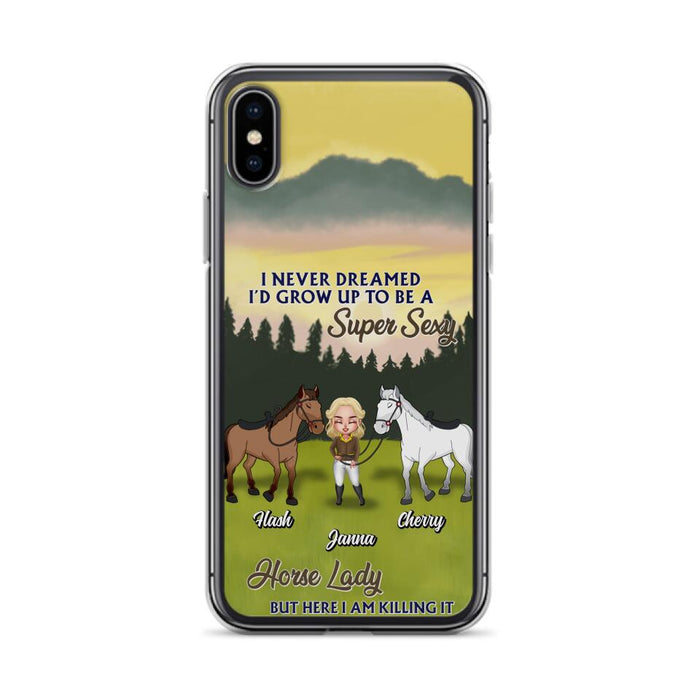 Custom Personalized Horse Lady Phone Case for iPhone & Samsung - Gift Idea For Horse Lovers - I Never Dreamed I'D Grow Up To Be A Super Sexy Horse Lady