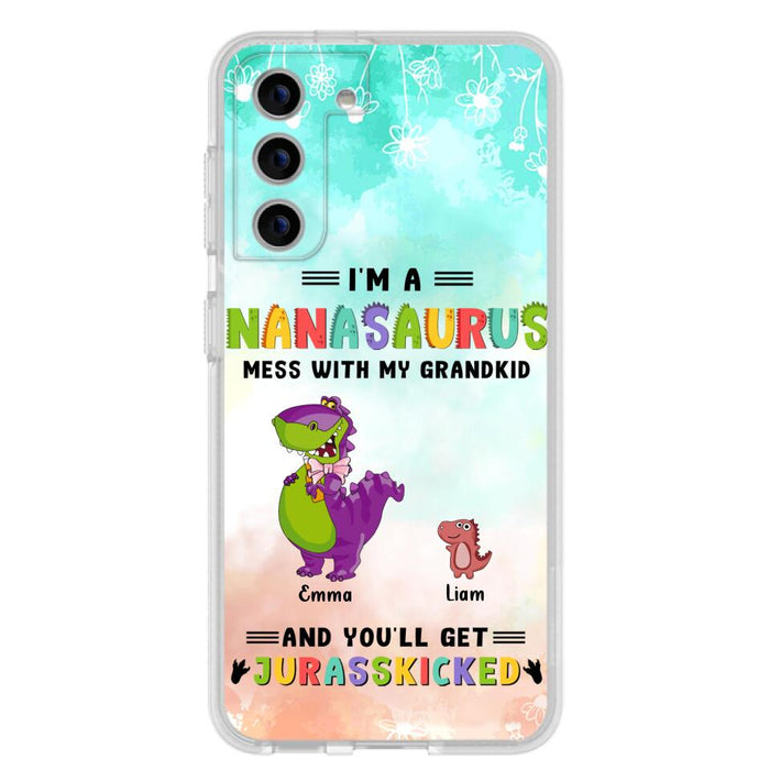 Custom Personalized Grandma Dinosaur Phone Case - Gift For Grandma With Up To 6 Grandkids Dinosaurs - I'm A Nanasaurus Mess With My Grandkids And You'll Get Jurasskicked - Cases For iPhone And Samsung