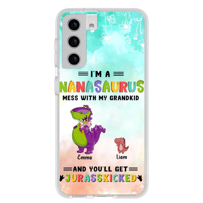 Custom Personalized Grandma Dinosaur Phone Case - Gift For Grandma With Up To 6 Grandkids Dinosaurs - I'm A Nanasaurus Mess With My Grandkids And You'll Get Jurasskicked - Cases For iPhone And Samsung