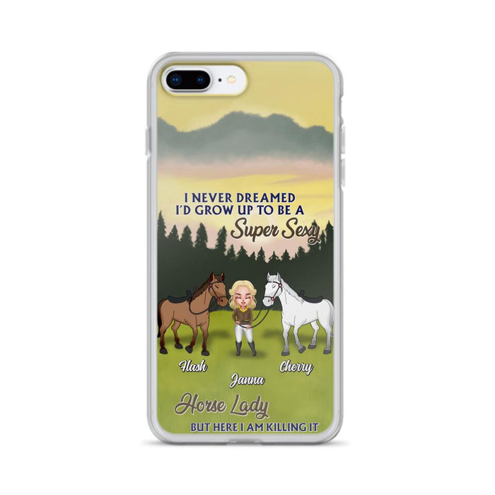 Custom Personalized Horse Lady Phone Case for iPhone & Samsung - Gift Idea For Horse Lovers - I Never Dreamed I'D Grow Up To Be A Super Sexy Horse Lady