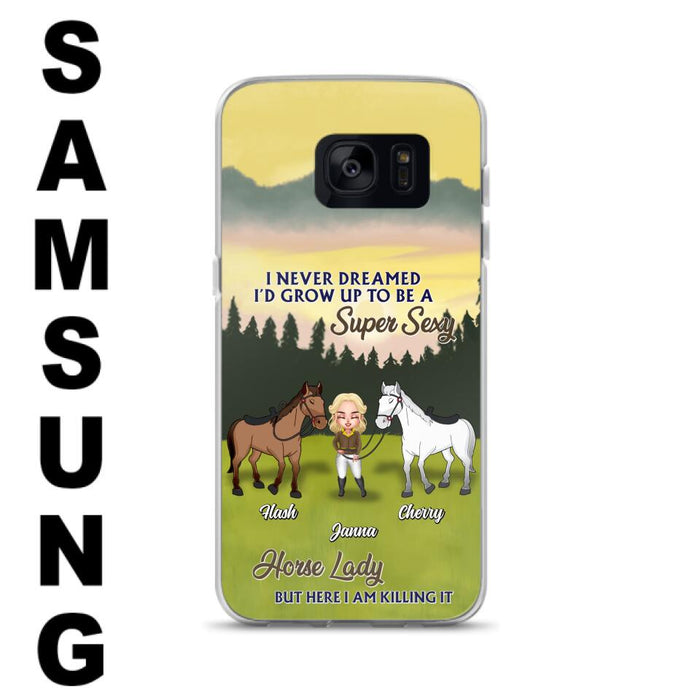 Custom Personalized Horse Lady Phone Case for iPhone & Samsung - Gift Idea For Horse Lovers - I Never Dreamed I'D Grow Up To Be A Super Sexy Horse Lady