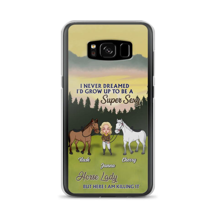 Custom Personalized Horse Lady Phone Case for iPhone & Samsung - Gift Idea For Horse Lovers - I Never Dreamed I'D Grow Up To Be A Super Sexy Horse Lady