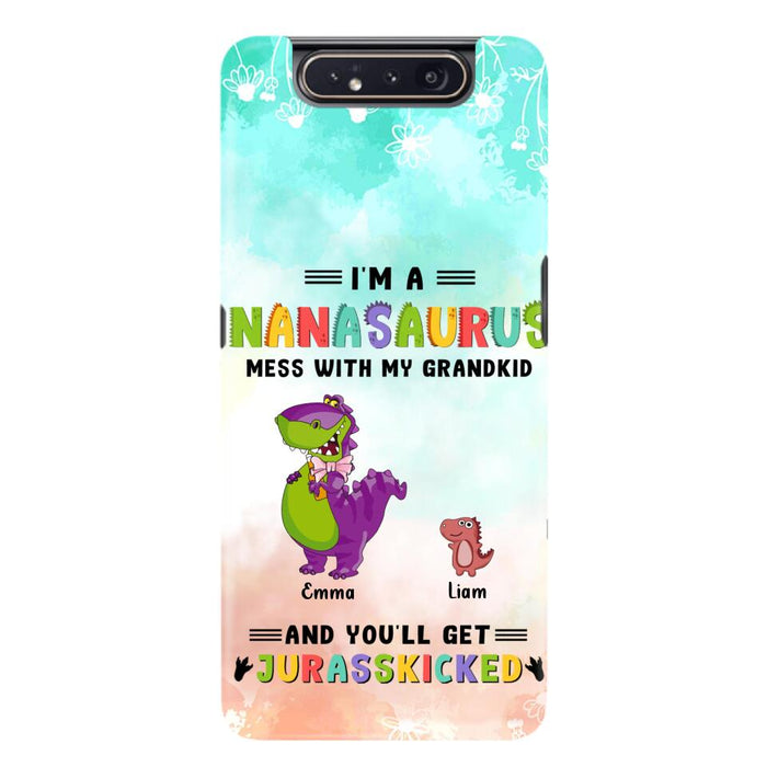 Custom Personalized Grandma Dinosaur Phone Case - Gift For Grandma With Up To 6 Grandkids Dinosaurs - I'm A Nanasaurus Mess With My Grandkids And You'll Get Jurasskicked - Cases For iPhone And Samsung