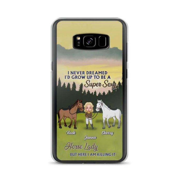 Custom Personalized Horse Lady Phone Case for iPhone & Samsung - Gift Idea For Horse Lovers - I Never Dreamed I'D Grow Up To Be A Super Sexy Horse Lady