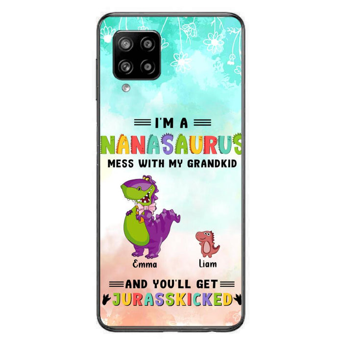 Custom Personalized Grandma Dinosaur Phone Case - Gift For Grandma With Up To 6 Grandkids Dinosaurs - I'm A Nanasaurus Mess With My Grandkids And You'll Get Jurasskicked - Cases For iPhone And Samsung