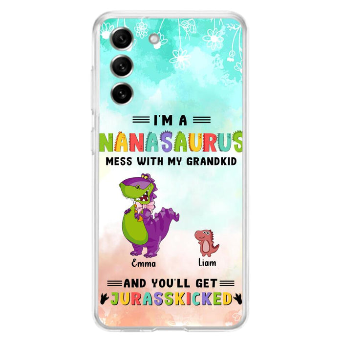 Custom Personalized Grandma Dinosaur Phone Case - Gift For Grandma With Up To 6 Grandkids Dinosaurs - I'm A Nanasaurus Mess With My Grandkids And You'll Get Jurasskicked - Cases For iPhone And Samsung