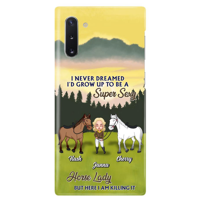 Custom Personalized Horse Lady Phone Case for iPhone & Samsung - Gift Idea For Horse Lovers - I Never Dreamed I'D Grow Up To Be A Super Sexy Horse Lady