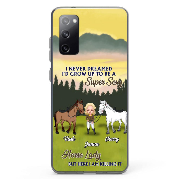 Custom Personalized Horse Lady Phone Case for iPhone & Samsung - Gift Idea For Horse Lovers - I Never Dreamed I'D Grow Up To Be A Super Sexy Horse Lady