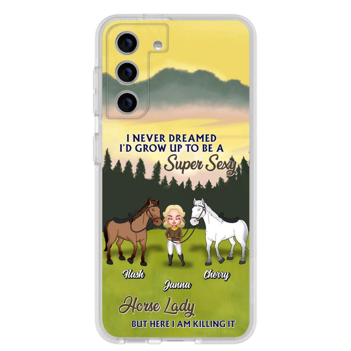 Custom Personalized Horse Lady Phone Case for iPhone & Samsung - Gift Idea For Horse Lovers - I Never Dreamed I'D Grow Up To Be A Super Sexy Horse Lady