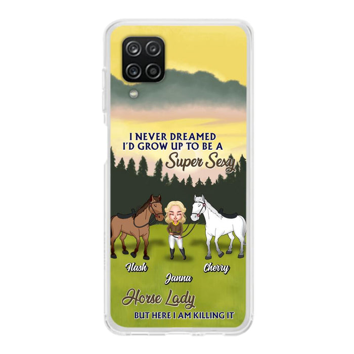 Custom Personalized Horse Lady Phone Case for iPhone & Samsung - Gift Idea For Horse Lovers - I Never Dreamed I'D Grow Up To Be A Super Sexy Horse Lady