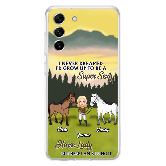 Custom Personalized Horse Lady Phone Case for iPhone & Samsung - Gift Idea For Horse Lovers - I Never Dreamed I'D Grow Up To Be A Super Sexy Horse Lady