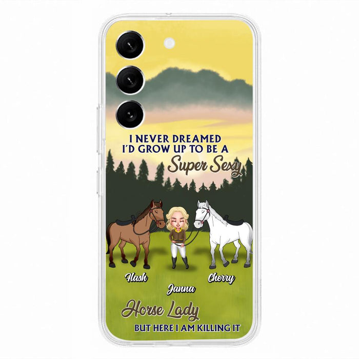 Custom Personalized Horse Lady Phone Case for iPhone & Samsung - Gift Idea For Horse Lovers - I Never Dreamed I'D Grow Up To Be A Super Sexy Horse Lady