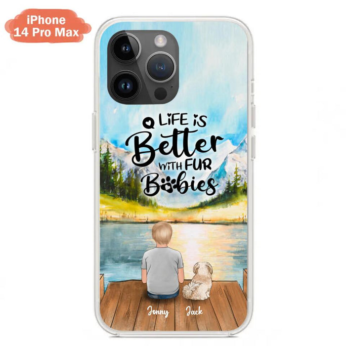 Custom Personalized Pet Kid Phone Case - Life Is Better With Fur Babies - Case For iPhone And Samsung