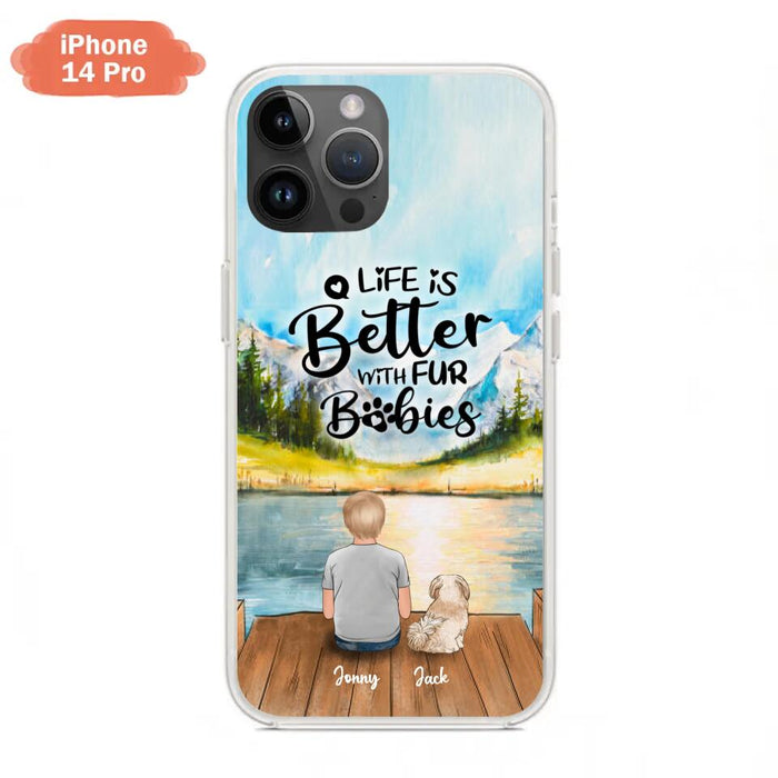 Custom Personalized Pet Kid Phone Case - Life Is Better With Fur Babies - Case For iPhone And Samsung