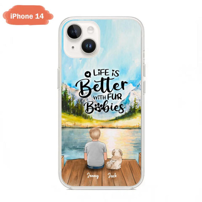 Custom Personalized Pet Kid Phone Case - Life Is Better With Fur Babies - Case For iPhone And Samsung