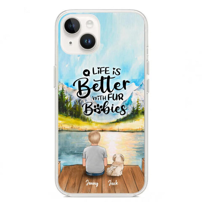 Custom Personalized Pet Kid Phone Case - Life Is Better With Fur Babies - Case For iPhone And Samsung