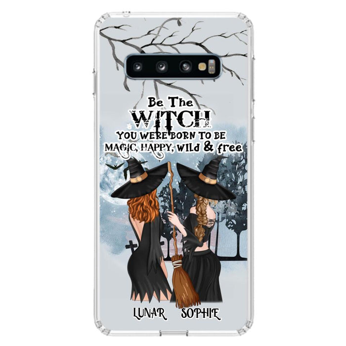 Custom Personalized Friends Witches Phone Case - Upto 4 Friends - Halloween Gift Idea For Friends/Sisters - Be The Witch You Were Born To Be Magic, Happy, Wild And Free - Case for iPhone/Samsung