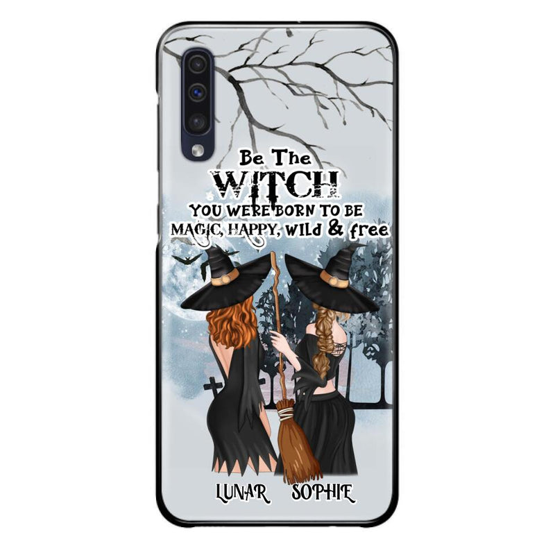 Personalized Friends Witches Phone Case - Up to 4 Friends - Halloween Gift Idea For Friends/Sisters - Be The Witch You Were Born To Be Magic, Happy, Wild And Free - Case for iPhone/Samsung