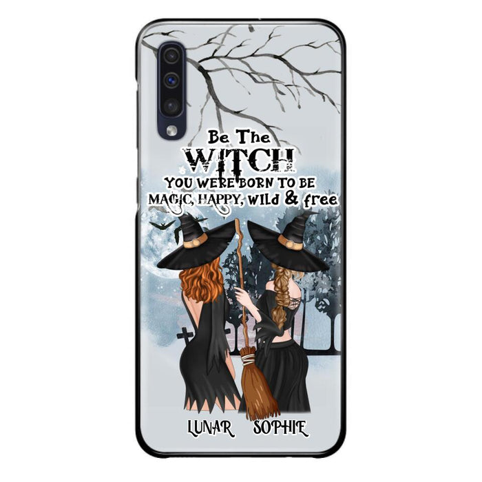 Custom Personalized Friends Witches Phone Case - Upto 4 Friends - Halloween Gift Idea For Friends/Sisters - Be The Witch You Were Born To Be Magic, Happy, Wild And Free - Case for iPhone/Samsung