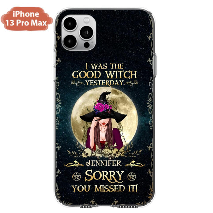 Custom Personalized Witch Phone Case - Halloween Gift Idea For Friends - I Was The Good Witch Yesterday - Case for iPhone & Samsung