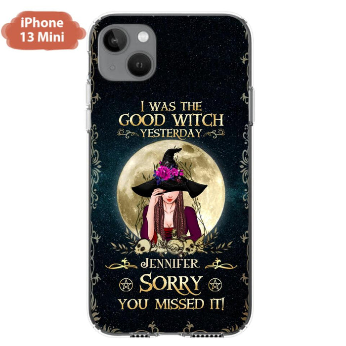 Custom Personalized Witch Phone Case - Halloween Gift Idea For Friends - I Was The Good Witch Yesterday - Case for iPhone & Samsung