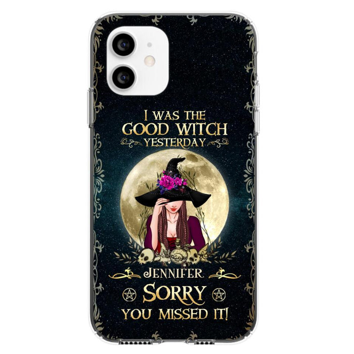 Custom Personalized Witch Phone Case - Halloween Gift Idea For Friends - I Was The Good Witch Yesterday - Case for iPhone & Samsung