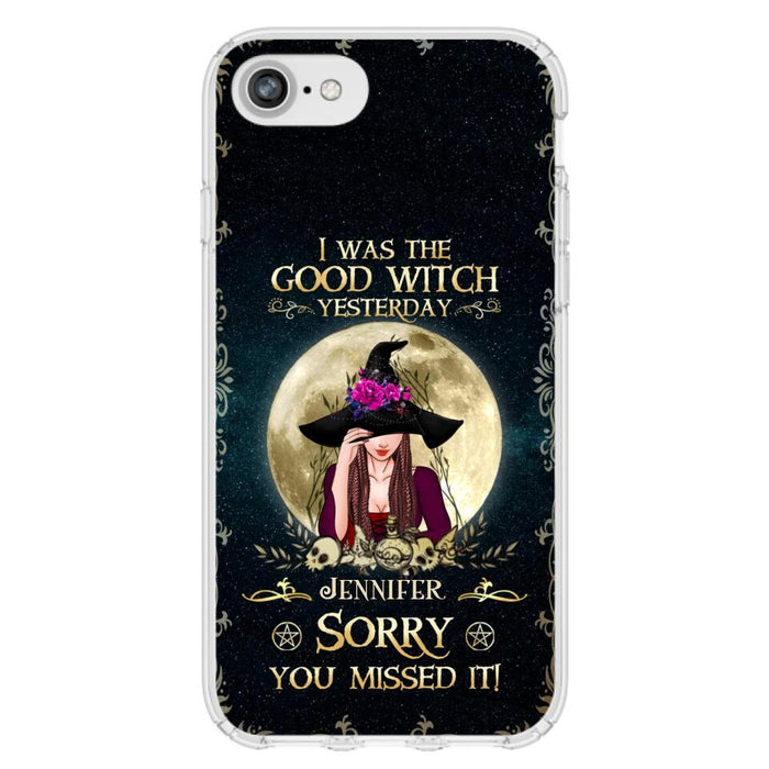 Custom Personalized Witch Phone Case - Halloween Gift Idea For Friends - I Was The Good Witch Yesterday - Case for iPhone & Samsung