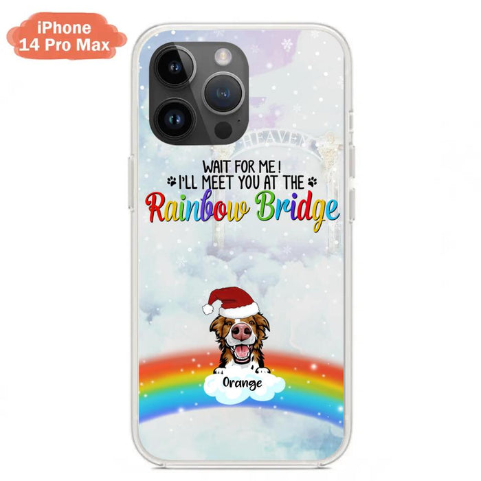 Custom Personalized Memorial Pets At Rainbow Bridge Phone Case - Upto 5 Pets - Memorial Gift For Dog Lovers/Cat Lovers - Wait For Me! I'll Meet You At The Rainbow Bridge - For iPhone And Samsung Phone Case