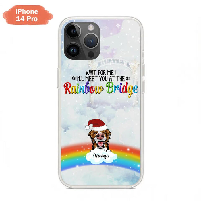 Custom Personalized Memorial Pets At Rainbow Bridge Phone Case - Upto 5 Pets - Memorial Gift For Dog Lovers/Cat Lovers - Wait For Me! I'll Meet You At The Rainbow Bridge - For iPhone And Samsung Phone Case