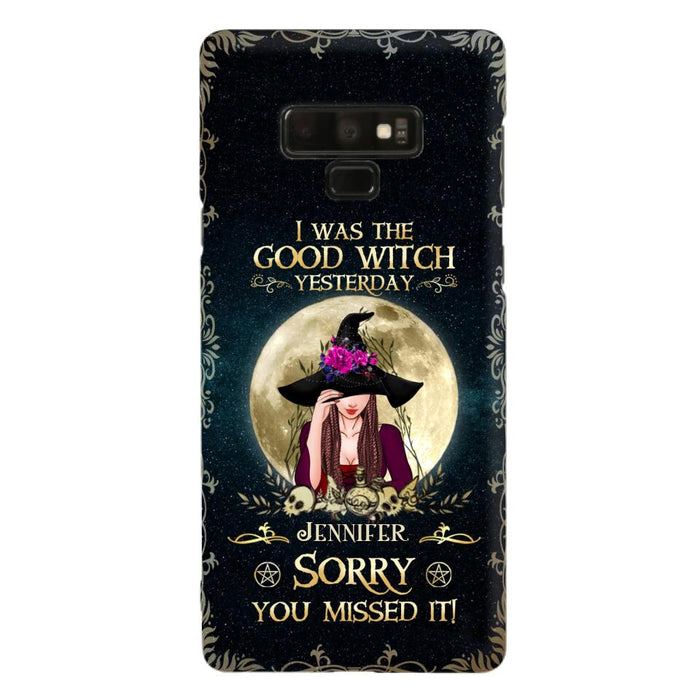 Custom Personalized Witch Phone Case - Halloween Gift Idea For Friends - I Was The Good Witch Yesterday - Case for iPhone & Samsung