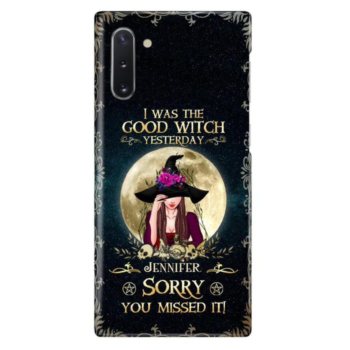 Custom Personalized Witch Phone Case - Halloween Gift Idea For Friends - I Was The Good Witch Yesterday - Case for iPhone & Samsung