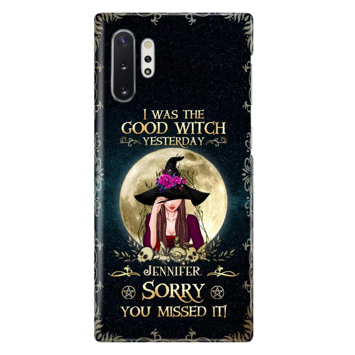 Custom Personalized Witch Phone Case - Halloween Gift Idea For Friends - I Was The Good Witch Yesterday - Case for iPhone & Samsung