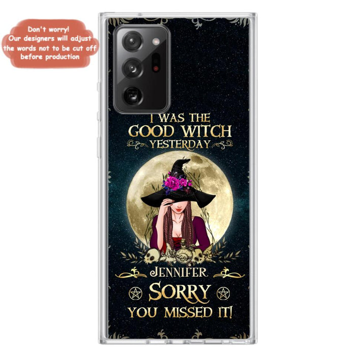 Custom Personalized Witch Phone Case - Halloween Gift Idea For Friends - I Was The Good Witch Yesterday - Case for iPhone & Samsung