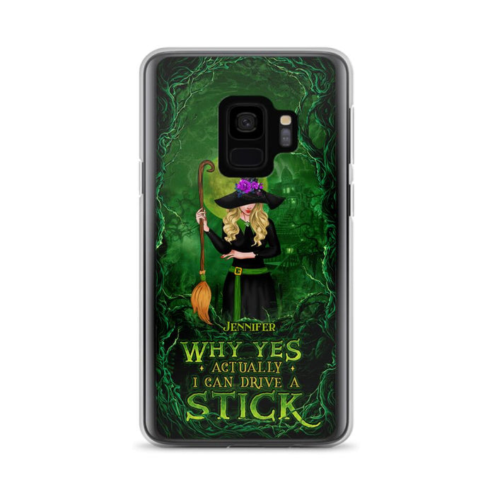 Custom Personalized Witch Phone Case for iPhone/ Samsung - Halloween Gift Idea - Why Yes Actually I Can Drive A Stick