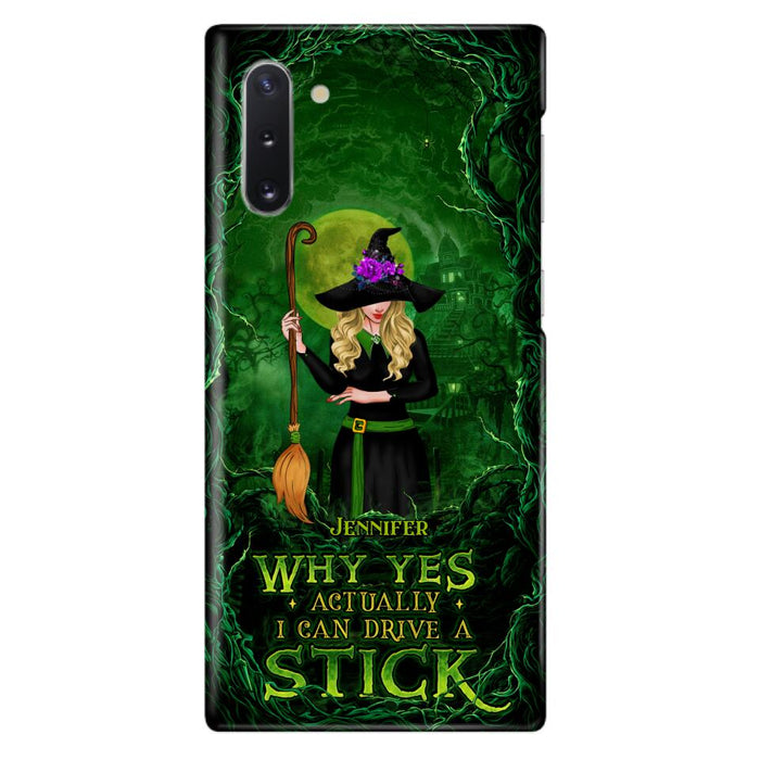 Custom Personalized Witch Phone Case for iPhone/ Samsung - Halloween Gift Idea - Why Yes Actually I Can Drive A Stick