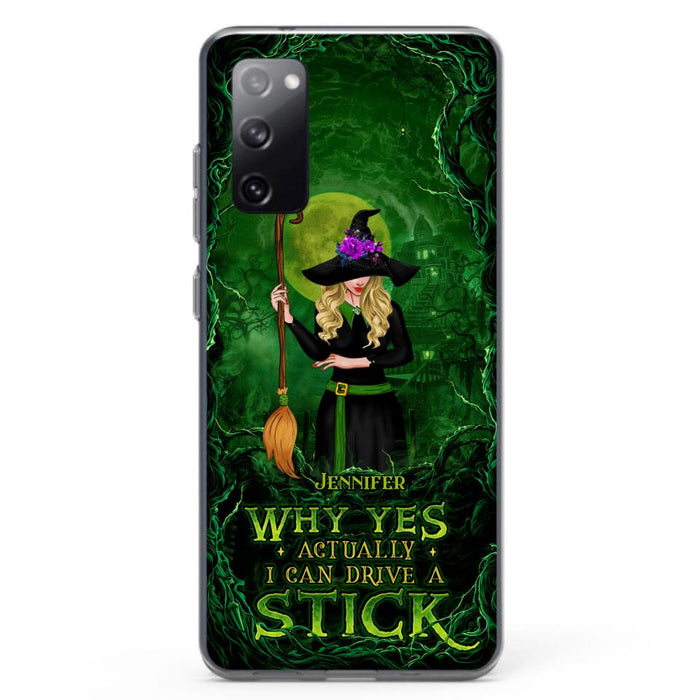 Custom Personalized Witch Phone Case for iPhone/ Samsung - Halloween Gift Idea - Why Yes Actually I Can Drive A Stick