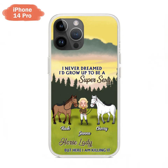 Custom Personalized Horse Lady Phone Case for iPhone & Samsung - Gift Idea For Horse Lovers - I Never Dreamed I'D Grow Up To Be A Super Sexy Horse Lady