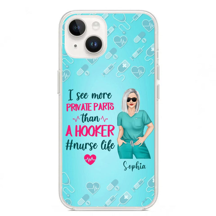 Custom Personalized Grumpy Old Nurse Phone Case - Gift For Nurse/ Mother's Day 2022 Gift - I See More Private Parts Than A Hooker - Case For iPhone And Samsung