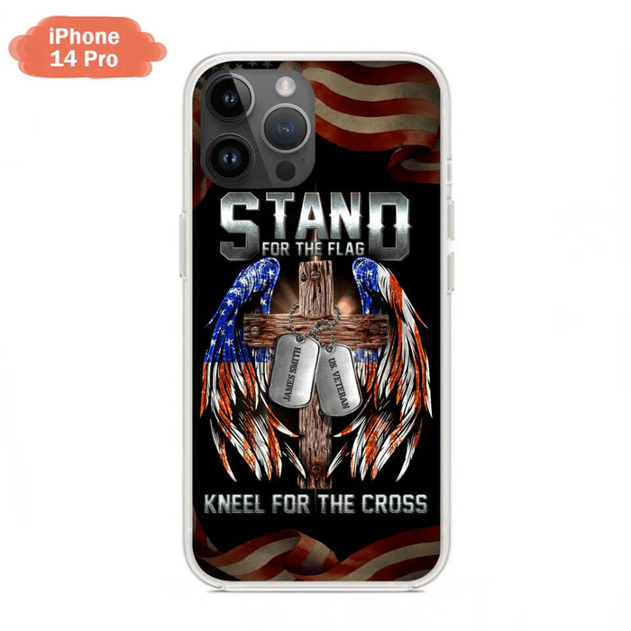 Custom Personalized U.S Veteran Phone Case - Gift Idea for Father/Veteran/ Independence Day - Stand For The Flag Kneel For The Cross - Case For iPhone And Samsung