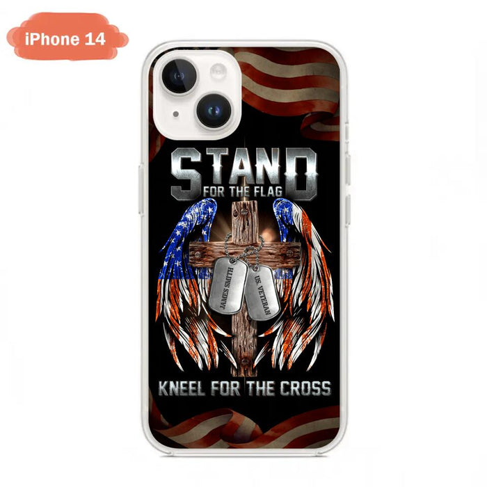 Custom Personalized U.S Veteran Phone Case - Gift Idea for Father/Veteran/ Independence Day - Stand For The Flag Kneel For The Cross - Case For iPhone And Samsung