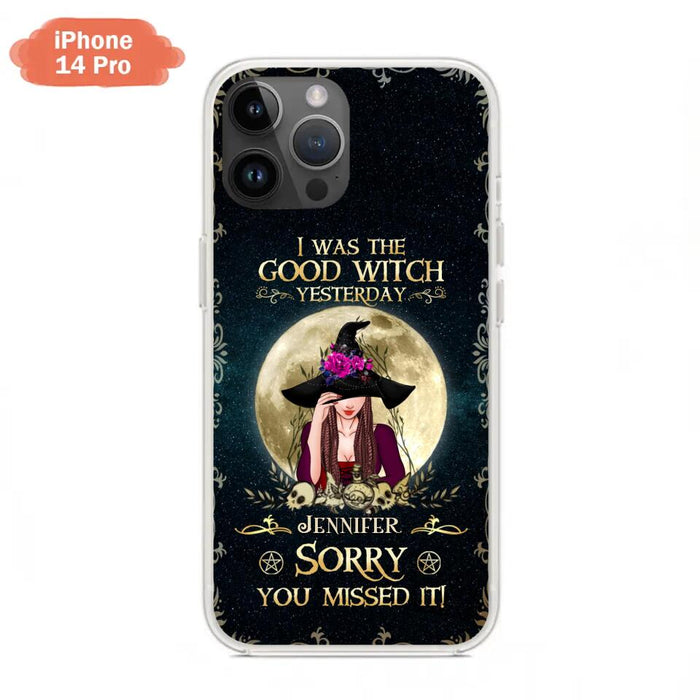 Custom Personalized Witch Phone Case - Halloween Gift Idea For Friends - I Was The Good Witch Yesterday - Case for iPhone & Samsung