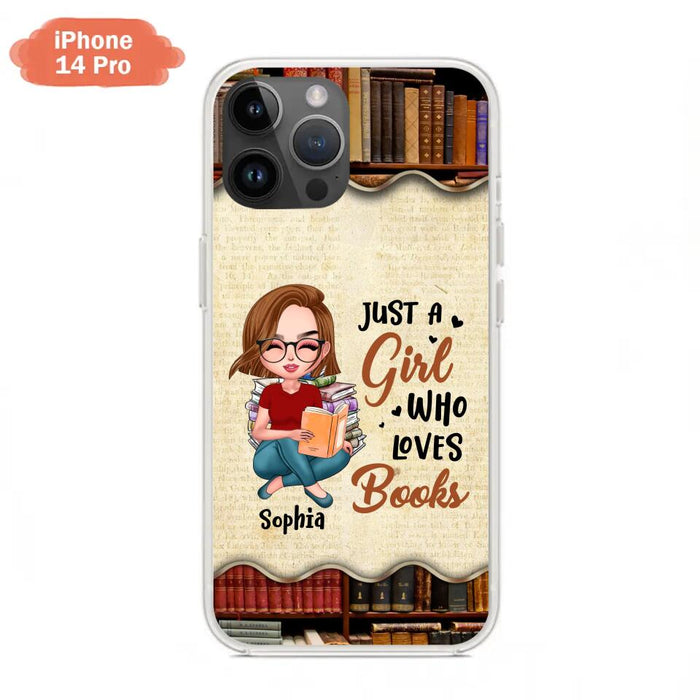 Custom Personalized Just A Girl Who Loves Books Phone Case - Gift Idea For Books Lover - Case For iPhone And Samsung