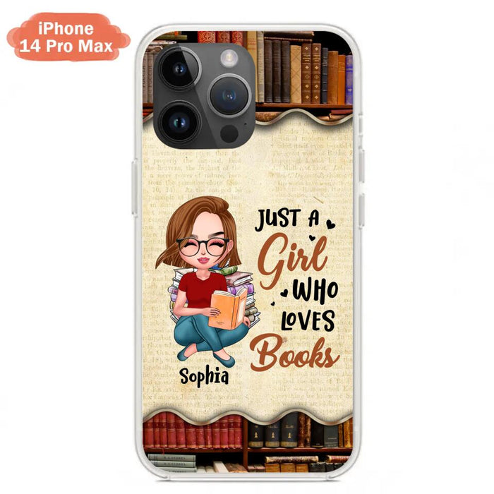 Custom Personalized Just A Girl Who Loves Books Phone Case - Gift Idea For Books Lover - Case For iPhone And Samsung