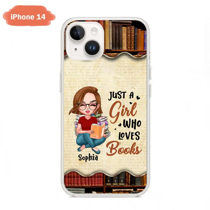 Custom Personalized Just A Girl Who Loves Books Phone Case - Gift Idea For Books Lover - Case For iPhone And Samsung