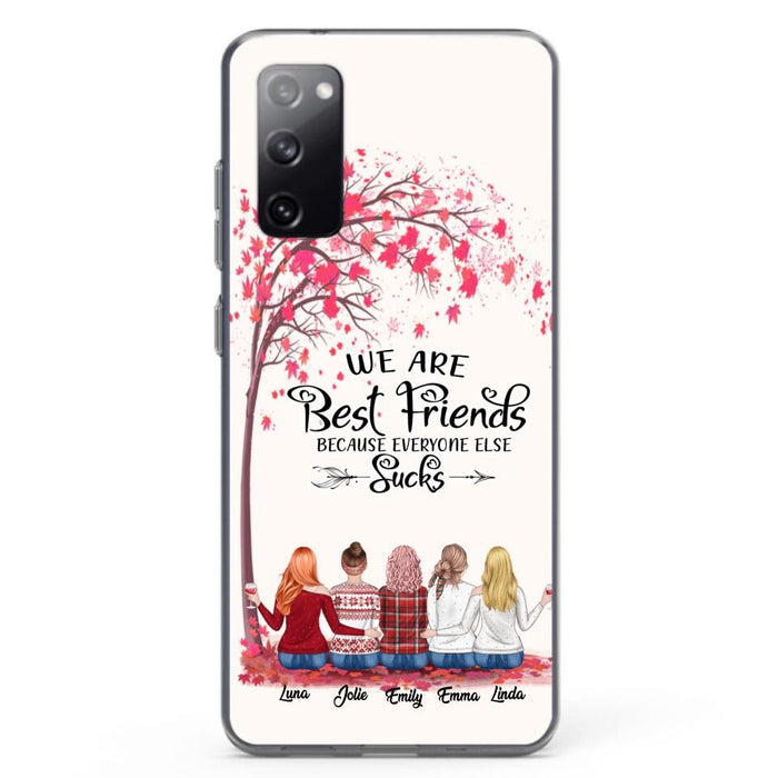 Custom Personalized Best Friends Phone Case - Upto  5 Besties - We Are Best Friends Because Everyone Else Sucks