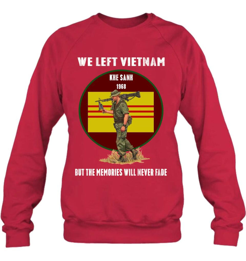Personalized Vietnam Veteran Shirt - We Left Vietnam But The Memories Will Never Fade