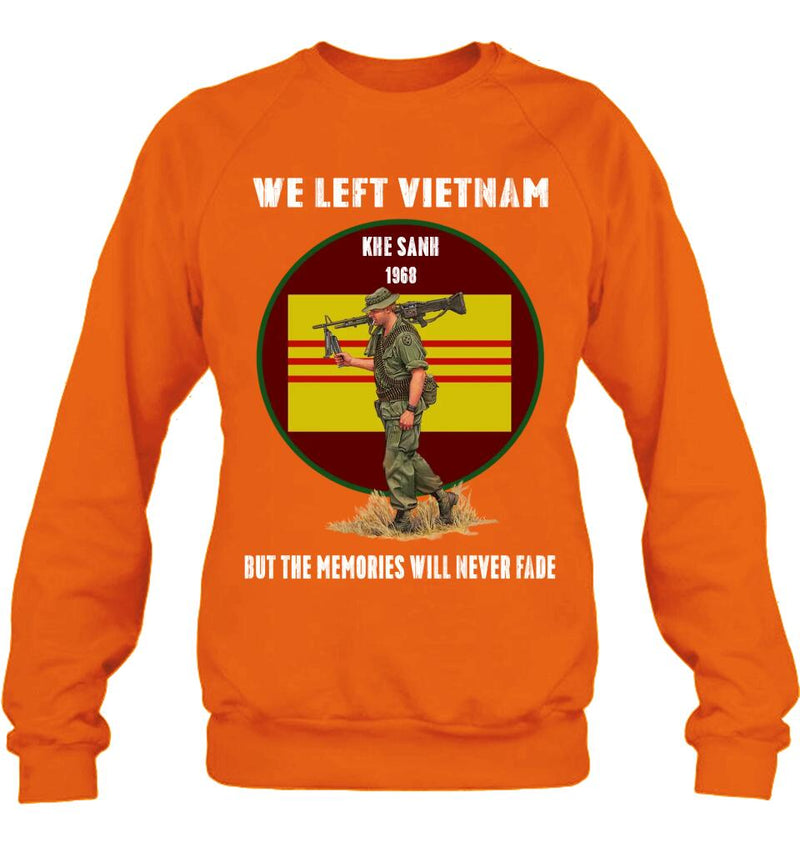 Personalized Vietnam Veteran Shirt - We Left Vietnam But The Memories Will Never Fade